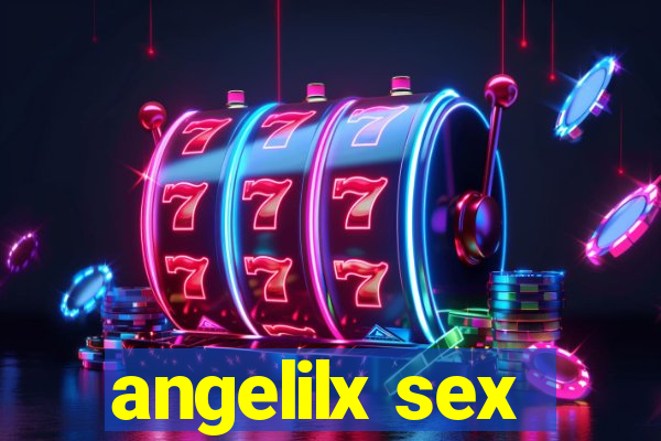 angelilx sex